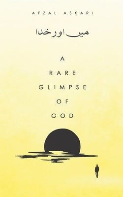 A Rare Glimpse of God by Askari, Afzal