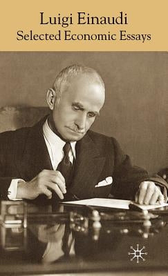 Luigi Einaudi: Selected Economic Essays by Einaudi, L.