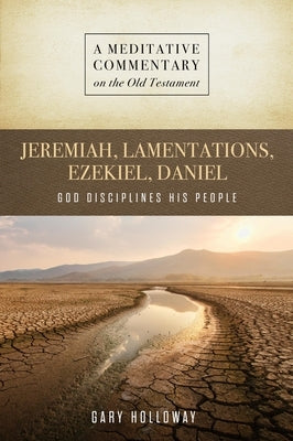 MC: Jeremiah--Daniel: God Disciplines His People by Holloway, Gary