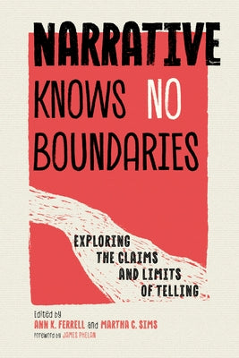 Narrative Knows No Boundaries: Exploring the Claims and Limits of Telling by Ferrell, Ann K.