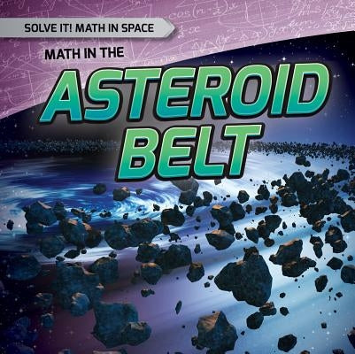 Math in the Asteroid Belt by Harasymiw, Mark J.