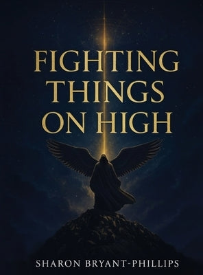 Fighting Things on High by Bryant-Phillips, Sharon
