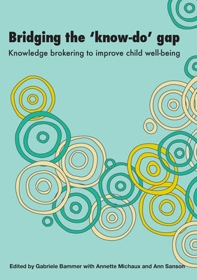 Bridging the 'Know-Do' Gap: Knowledge brokering to improve child wellbeing by Bammer, Gabriele