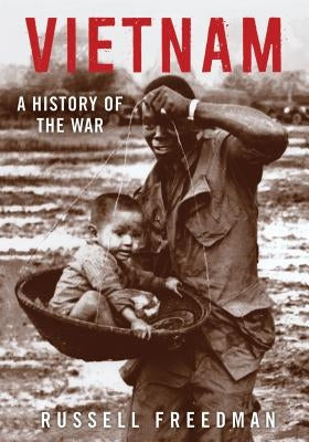 Vietnam: A History of the War by Freedman, Russell