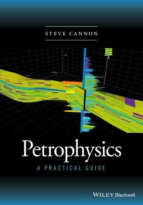 Petrophysics: A Practical Guide by Cannon, Steve