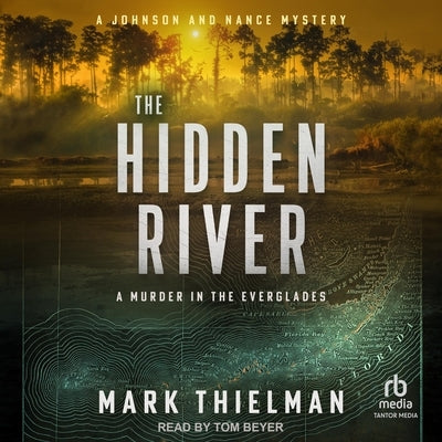 The Hidden River: A Murder in the Everglades by Thielman, Mark