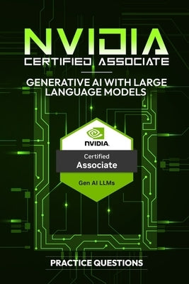 NVIDIA-Certified Associate: Generative AI with Large Language Models - Practice Questions by Qureshi, Bilal