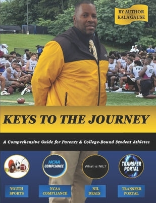 Keys To The Journey: A Comprehensive Guide for Parents & College-Bound Student Athletes by Williams, Tracy