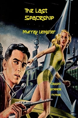 The Last Spaceship by Leinster, Murray