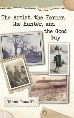 The Artist, the Farmer, the Hunter, and the Good Guy by Buzzell, Diane