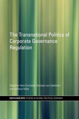 The Transnational Politics of Corporate Governance Regulation by Overbeek, Henk