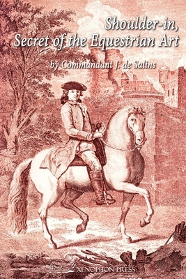 Shoulder-In, Secret of the Equestrian Art: Its Application to the Training of the Saddle Horse and the Jumper by de Salins, Alexis