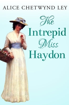 The Intrepid Miss Haydon by Chetwynd Ley, Alice