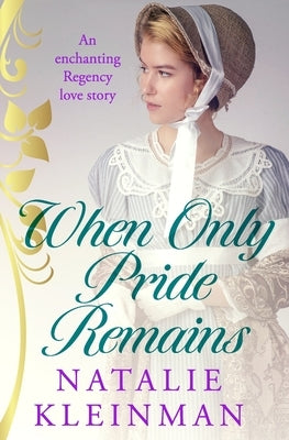 When Only Pride Remains: An enchanting Regency love story by Kleinman, Natalie