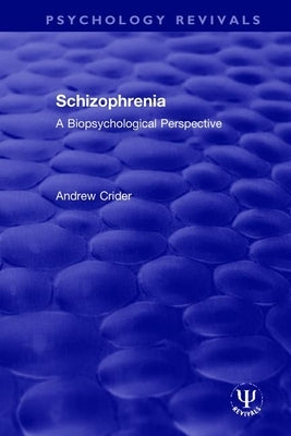 Schizophrenia: A Biopsychological Perspective by Crider, Andrew