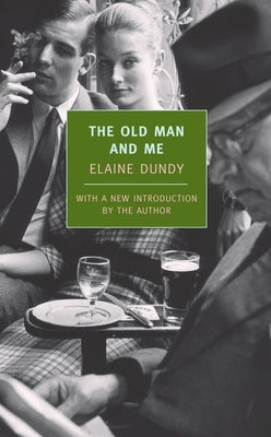The Old Man and Me by Dundy, Elaine