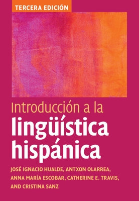 Introducción a la lingüística hispánica by Hualde, José Ignacio
