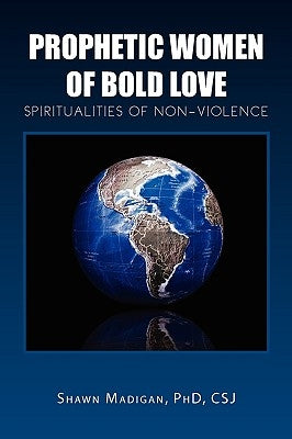 Prophetic Women of Bold Love by Madigan, Shawn Csj