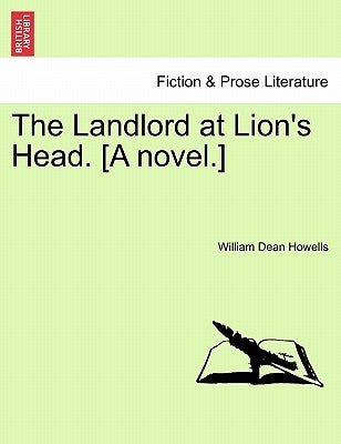 The Landlord at Lion's Head. [A Novel.] by Howells, William Dean