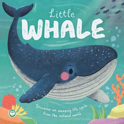 Nature Stories: Little Whale: Discover an Amazing Story from the Natural World by Igloobooks