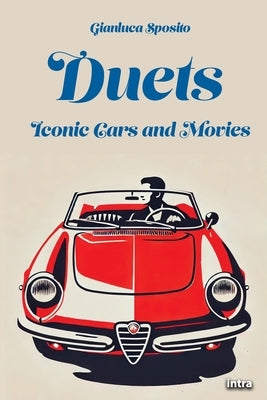 Duets: Iconic Cars and Movies by Sposito, Gianluca