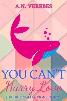 You Can't Hurry Love by Verebes, A. N.