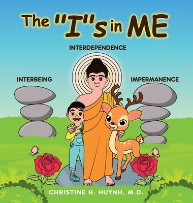 The Is in Me: A Children's Book On Humility, Gratitude, And Adaptability From Learning Interbeing, Interdependence, Impermanence - B by Huynh, Christine H.