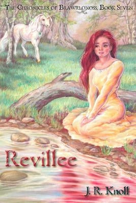 Revillee: The Chronicles of Brawrloxoss, Book Seven by Knoll, J. R.