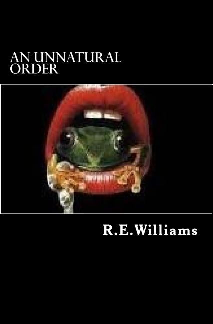 An Unnatural Order by Williams, R. E.
