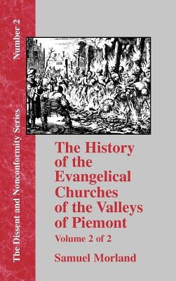 History of the Evangelical Churches of the Valleys of Piemont - Vol. 2 by Morland, Samuel