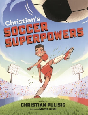 Christian's Soccer Superpowers by Pulisic, Christian
