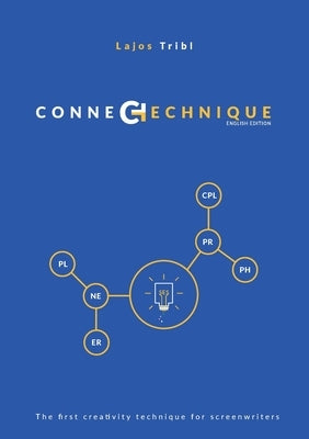 Connect Technique: The first creativity technique for screenwriters by Tribl, Lajos