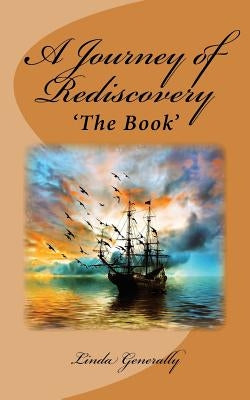 A Journey of Rediscovery: The Book by Generally, Linda B.