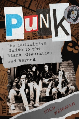 Punk: The Definitive Guide to the Blank Generation and Beyond by Weidman, Rich