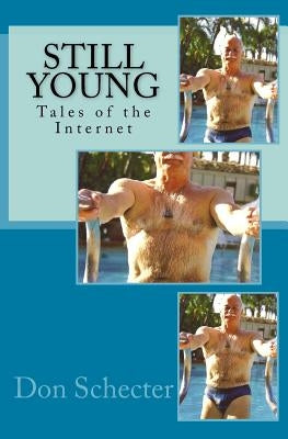 Still Young: Tales of the Internet by Schecter, Don