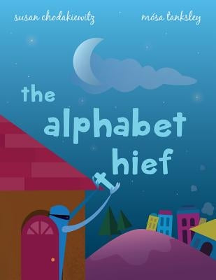 The Alphabet Thief: A humorous story about WORDS by Tanksley, Mosa
