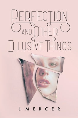 Perfection and Other Illusive Things by Mercer, J.