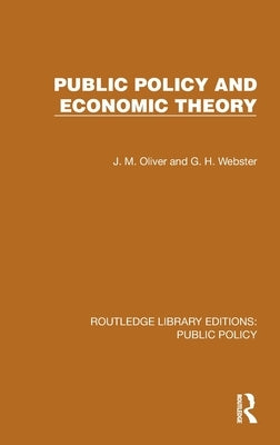 Public Policy and Economic Theory by Oliver, J. M.