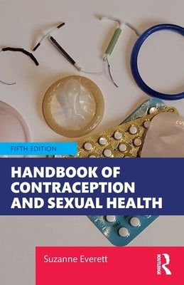 Handbook of Contraception and Sexual Health by Everett, Suzanne
