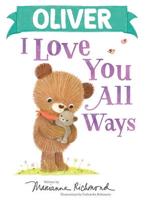 Oliver I Love You All Ways by Richmond, Marianne