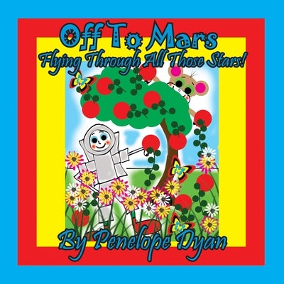 Off To Mars . . . Flying Through All Those Stars! by Dyan, Penelope