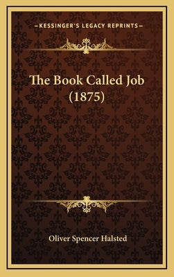 The Book Called Job (1875) by Halsted, Oliver Spencer