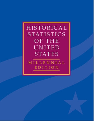 The Historical Statistics of the United States 5 Volume Hardback Set: Millennial Edition by Carter, Susan B.