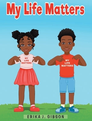 My Life Matters by Gibson, Erika J.