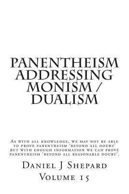 Panentheism Addressing Monism / Dualism by Shepard, Daniel J.