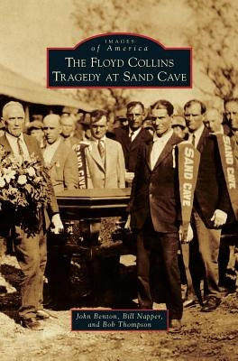 The Floyd Collins Tragedy at Sand Cave by Benton, John