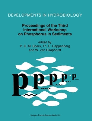 Proceedings of the Third International Workshop on Phosphorus in Sediments by Boers, P. C. M.