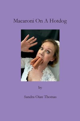 Macaroni On A Hotdog by Thomas, Sandra Lee
