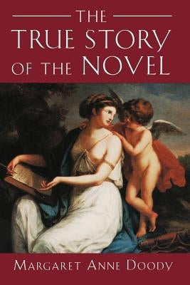 The True Story of the Novel by Doody, Margaret Anne