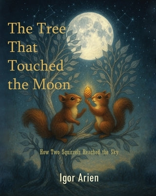 The Tree That Touched the Moon by Arien, Igor